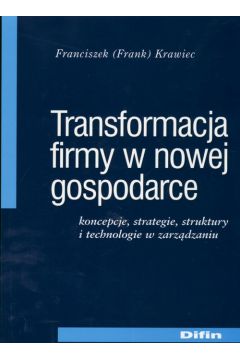Transformacja firmy w nowej gospodarce - Franciszek Krawiec