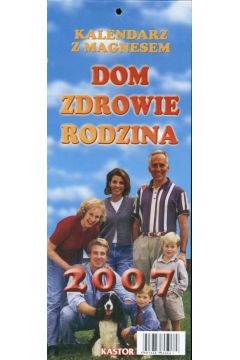 Kalendarz 2007 Dom zdrowie rodzina