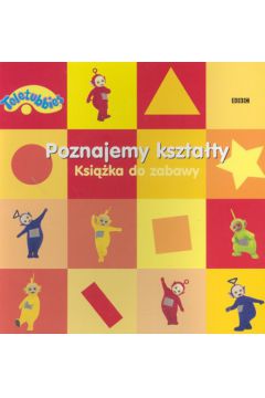 Teletubbies Poznajemy kszta�ty -