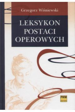 Leksykon postaci operowych - Wisniewski Grzegorz - Grzegorz Wi�niewski