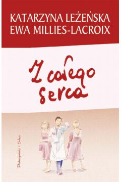 Z ca�ego serca - Le�e�ska Katarzyna, Millies-Lacroix Ewa - Ewa Millies-Lacroix