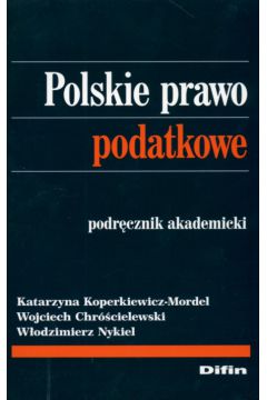 Polskie prawo podatkowe Podr�cznik akademicki - Nykiel W., Chr�cielewski W. - Wojciech Chr�cielewski, W Nykiel