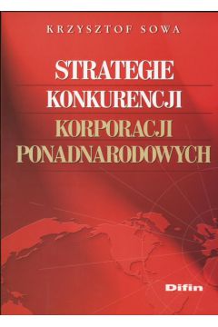 Strategie konkurencji korporacji ponadnarodowych - Krzysztof Sowa
