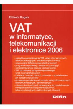 Vat w informatyce telekomunikacji i elektronice 2006 - Rogala El�bieta - El�bieta Rogala