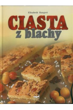 Ciasta z blachy - Bangert Elisabeth - Elisabeth Bangert