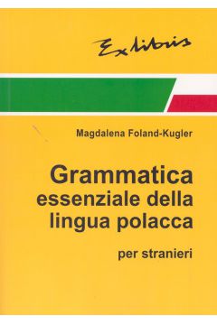 Zwi�z�a gramatyka polska dla cudzoziemc�w (wersja w�oska) - Foland-Kugler Magdalena - Magdalena Foland-Kugler