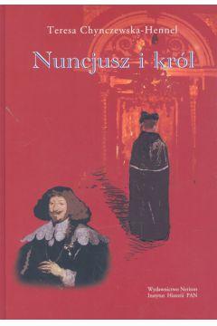 Nuncjusz i kr�l - Chynczewska-Hennel Teresa - Teresa Chynczewska-Hennel