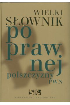 Wielki s�ownik poprawnej polszczyzny PWN+ CD - Markowski Andrzej - Andrzej Markowski