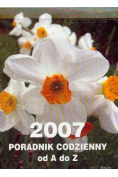 Kalendarz 2007 Zdzierak kolor Poradnik codzienny od A do Z -