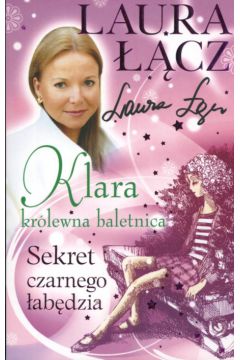 Klara kr�lewna baletnica Sekret czarnego �ab�dzia - ��cz Laura - Laura ��cz