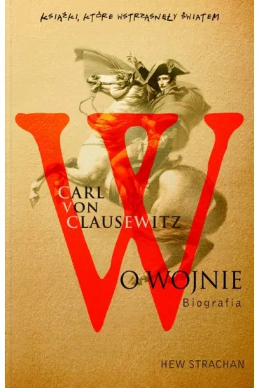 Carl von Clausewitz. O wojnie. Biografia - Stracham Hew, Hew Strachan