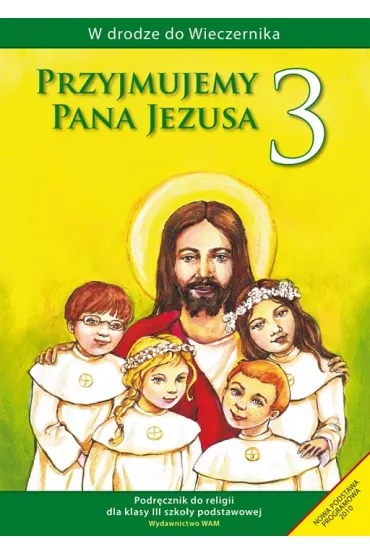 W drodze do Wieczernika. Przyjmujemy Pana Jezusa. Podr�cznik do religii dla klasy 3 szko�y podstawowej - W�adys�aw Kubik
