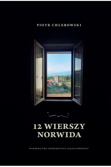 12 wierszy Norwida - prof dr hab Piotr Chlebowski