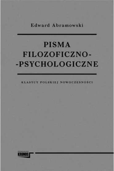 Pisma filozoficzno - psychologiczne. Klasycy polskiej nowoczesno�ci - Edward Abramowski
