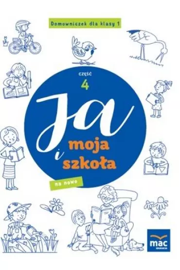 Ja i Moja Szko�a na nowo. Domowniczek dla klasy 1. Cz�� 4 - Jolanta Faliszewska