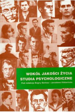 Wok� jako�ci �ycia Studia psychologiczne - Bartosz Bogna, Klebaniuk Jaros�aw (red.) - Bartosz Bogna, Jaros�aw Klebaniuk