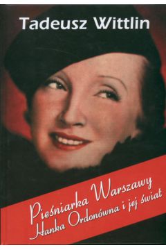 Pie�niarka Warszawy Hanka Ordon�wna i jej �wiat - Wittlin Tadeusz - Tadeusz Wittlin
