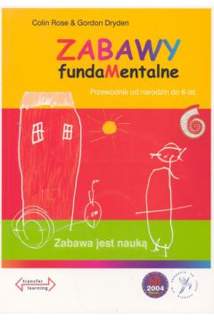 Zabawy fundaMentalne. Zabawa jest nauk� - Rose Colin, Dryden Gordon - Gordon Dryden, Rose Colin