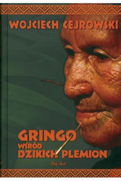 Gringo w�r�d dzikich plemion - Cejrowski Wojciech (twarda oprawa)