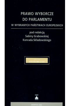 Prawo wyborcze do parlamentu w wybranych pa�stwach europejskich - Konrad Sk�adowski, Sabina Grabowska