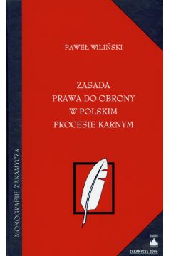 Zasada prawa do obrony w polskim procesie karnym - Wili�ski Pawe� - Pawe� Wili�ski
