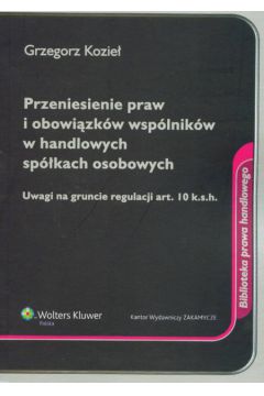 Przeniesienie praw i obowi�zk�w wsp�lnik�w w handlowych sp�kach osobowych - Kozie� Grzegorz - Grzegorz Kozie�