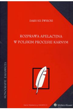 Rozprawa apelacyjna w polskim procesie karnym - �witecki Dariusz - Dariusz �witecki