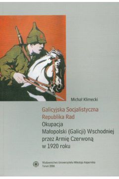Galicyjska Socjalistyczna Republika Rad - Klimecki Micha� - Micha� Klimecki