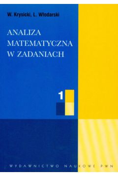 Analiza matematyczna w zadaniach 1 - Krysicki W�odzimierz, W�odarski Lech - Lech W�odarski, W�odzimierz Krysicki
