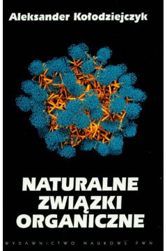 Naturalne zwi�zki organiczne - Ko�odziejczyk Aleksander - Aleksander Ko�odziejczyk