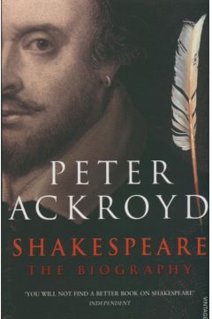 Shakespeare The Biography - Ackroyd Peter - Peter Ackroyd