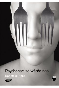 Psychopaci s� w�r�d nas - Robert D. Hare