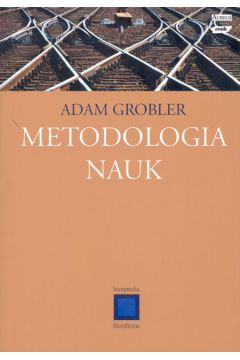 Metodologia nauk - Adam Grobler - Adam Grobler