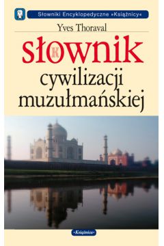 S�ownik cywilizacji muzu�ma�skiej - Thoraval Yves - Yves Thoraval