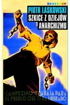Szkice z dziej�w anarchizmu - Laskowski Piotr - Piotr Laskowski