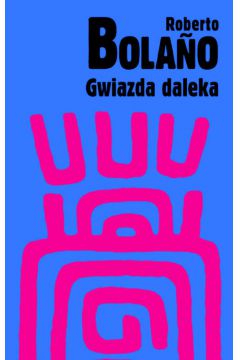 Gwiazda daleka - Bolano Roberto