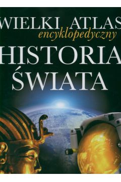 Wielki atlas encyklopedyczny Historia �wiata