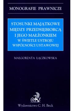 Stosunki maj�tkowe mi�dzy przedsi�biorc� i jego ma��onkiem w �wietle ustroju wsp�lno�ci ustawowej - ��czkowska Ma�gorzata - Ma�gorzata ��czkowska
