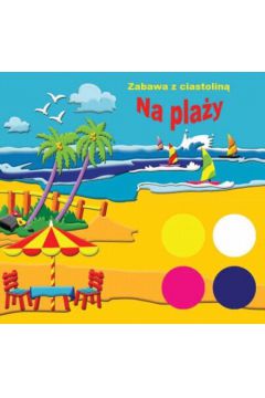 Zabawa z ciastolin�. Na pla�y