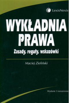 Wyk�adnia prawa Zasady regu�y wskaz�wki - Maciej Zieli�ski