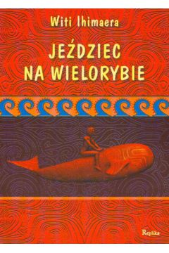 Je�dziec na wielorybie - Ihimaera Witi - Ihimaera Witi