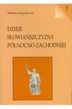 Dzieje S�owia�szczyzny P�nocno-Zachodniej - Bogus�awski Wilhelm - Wilhelm Bogus�awski