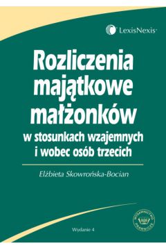 Rozliczenia maj�tkowe ma��onk�w w stosunkach wzajemnych i wobec os�b trzecich - Skowro�ska - Bocian El�bieta - El�bieta Skowro�ska-Bocian