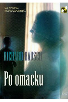 Po omacku - Bausch Richard - Richard Bausch