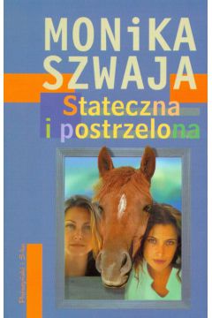 Stateczna i postrzelona - Szwaja Monika