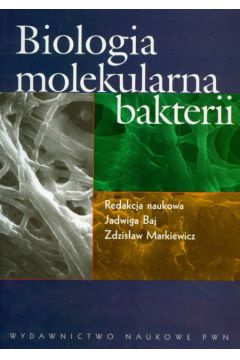 Biologia molekularna bakterii - Jadwiga Baj, Zdzis�aw Markiewicz