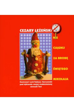 Nie ci�gnij za brod� �wi�tego Miko�aja - Le�e�ski Cezary - Cezary Le�e�ski