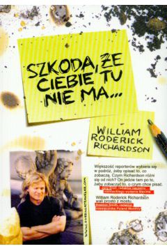 Szkoda �e ciebie tu nie ma... - Richardson William Roderick - William Roderick Richardson
