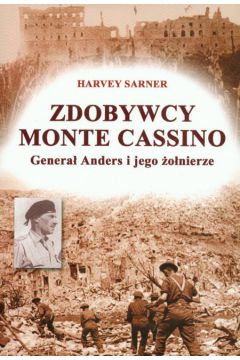 Zdobywcy Monte Cassino Genera� Anders i jego �o�nierze - Sarner Harvey - Harvey Sarner