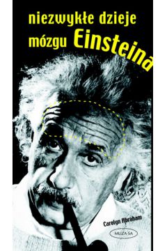 Niezwyk�e dzieje m�zgu Einsteina - Abraham Carolyn - Abraham Carolyn